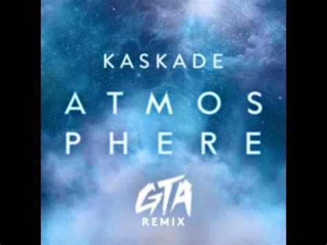 Kaskade Atmosphere Gta Remix Youtube