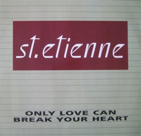 One Great Cover Saint Etienne S Only Love Can Break Your Heart