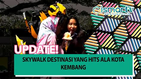 SKYWALK DESTINASI YANG HITS ALA KOTA KEMBANG Ismartv