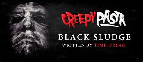 Black Sludge - Creepypasta