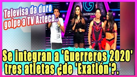 Televisa Da Duro Golpe A TV Azteca Se Integran A Guerreros 2020 Tres