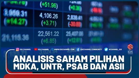 ANALISIS SAHAM PILIHAN MDKA UNTR PSAB DAN ASII YouTube