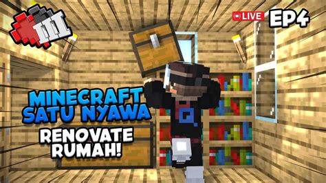 Minecraft Satu Nyawa Renovate Rumah Ep Live Youtube