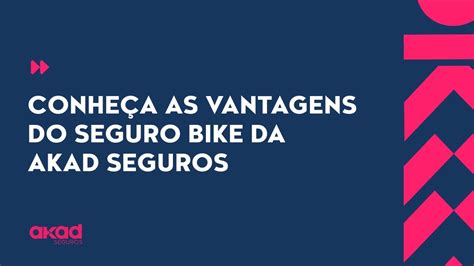 Conhe A As Vantagens Do Seguro Bike Da Akad Seguros Youtube