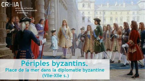 Périples byzantins Place et enjeux de la mer dans la diplomatie