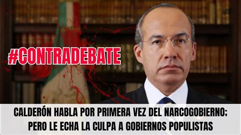 Calderón habla por primera vez del narcogobierno pero le echa la culpa