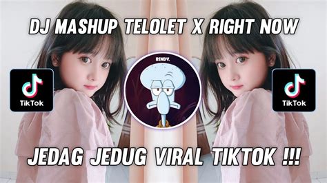 DJ MASHUP TELOLET X RIGHT NOW BY DJ RENDY REMIX FULL BASS TIKTOK VIRAL