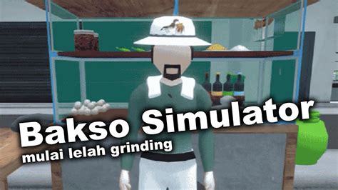 Sudah Saatnya Pindah Chapter Live Stream Bakso Simulator Youtube