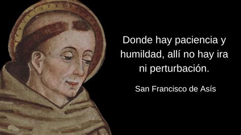 Frases De San Francisco De As S Sobre La Humildad Naturaleza Y Vida