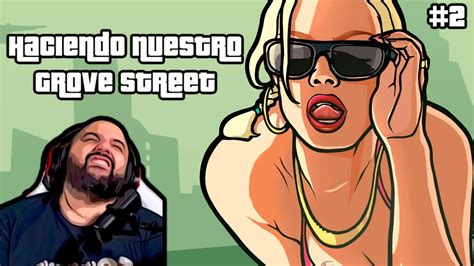 Haciendo Nuestro Otra Vez Grove Street Gta San Andreas Youtube