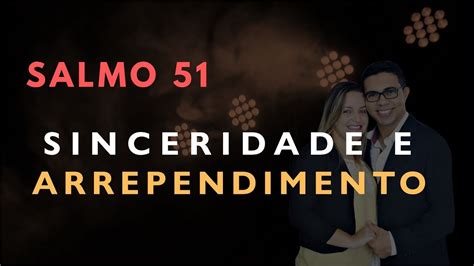 Salmo 51 Estudo SINCERIDADE e ARREPENDIMENTO Bíblia Explicada YouTube