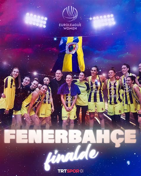 TRT Spor Yıldız on Twitter FENERBAHÇE EUROLEAGUE FİNALİNDE