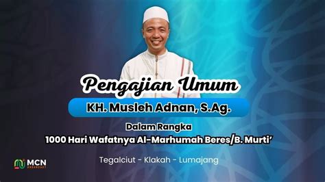 LIVE PENGAJIAN UMUM BERSAMA KH MUSLEH ADNAN 1000 HARI WAFATNYA