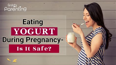 Eating Yogurt During Pregnancy Is It Safe Youtube