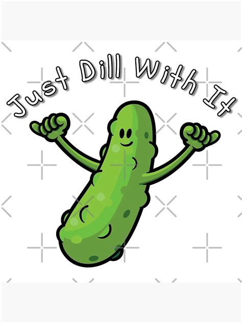 Just Dill With It Funny Cartoon Pickle Poster For Sale By