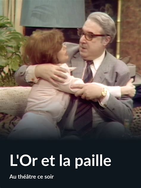 Prime Video L Or et la paille Au théâtre ce soir