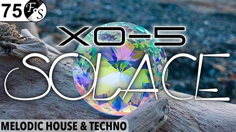 XO 5 Solace Melodic House Techno FS 75 DJ Set YouTube