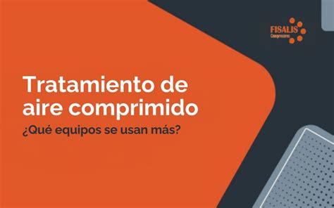 Tratamiento De Aire Comprimido Equipos Fisalis Compresores