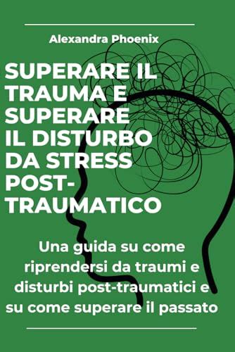 Come Superare Un Trauma I Libri Da Leggere A Aprile 2024