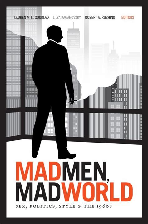 Mad Aesthetics Mad Men Mad World Sex Politics Style And The 1960s Books Gateway Duke