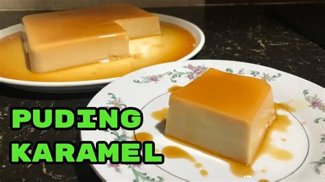 Resepi Puding Karamel Tanpa Telur Tanpa Kukus Sukatan Cawan Youtube