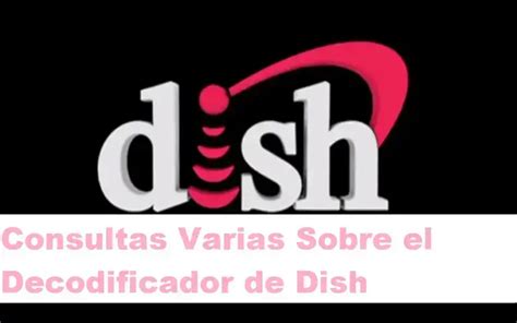 Consultas Varias Sobre El Decodificador De Dish Brenp