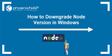 How To Downgrade Node Version In Windows Phoenixnap Kb