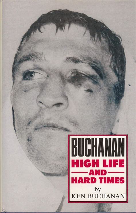 Buchanan High Life And Hard Times Ken Buchanan 9781851580385 Amazon