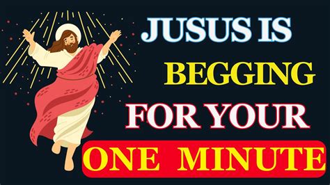 JUSUS IS BEGGING FOT YOUR ONE MINUTE GOD MESSAGE TODAY Godhelps