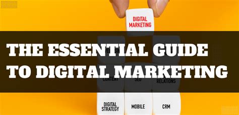 The Essential Guide To Digital Marketing