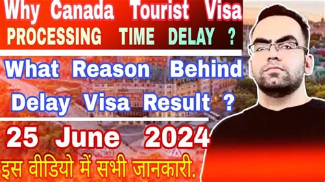 Why Canada Tourist Visa Processing Time Delay Canada Visa Processing