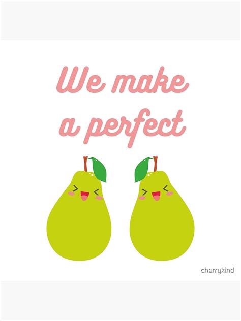 Cute Fruit We Make A Perfect Pair Pear Pun Poster For Sale By