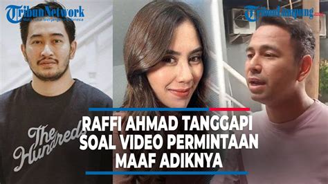 Raffi Ahmad Beri Tanggapan Soal Video Permintaan Maaf Adiknya Syahnaz