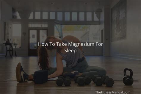 How To Take Magnesium For Sleep Thefitnessmanual