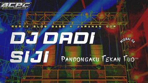 Dj Dadi Siji Pandongaku Tekan Tuwo Slow Bass X Jaranan Dor Kipli