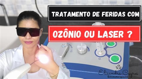 Oz Nio Ou Laser No Tratamento De Feridas Youtube