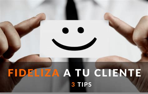 3 Formas Para FIDELIZAR A Tu Cliente MindTec Neuromarketing