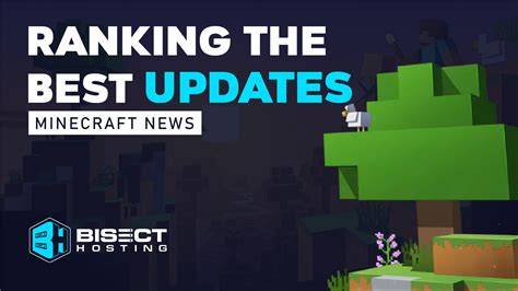 Ranking The Best Minecraft Updates Of All Time Bisecthosting Blog