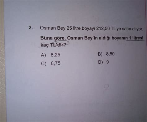 2 Osman Bey 25 litre boyayı 212 50 TL ye satın alıyor Buna göre