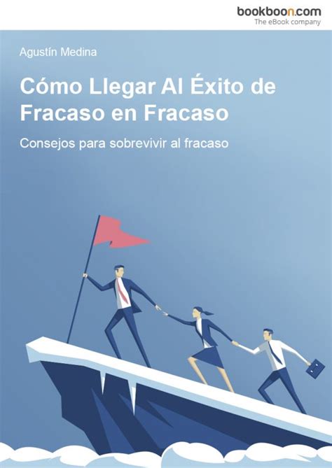 C Mo Llegar Al Xito De Fracaso En Fracaso Un Libro Que Te Ayudar A