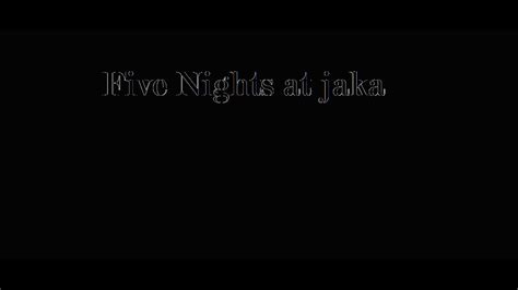 Five Nights At Jaka Trailer YouTube