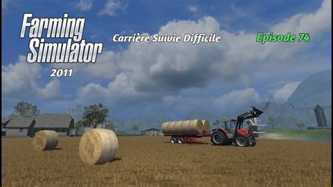 74 Carrière Suivie Farming Simulator 2011 Difficile 74 YouTube