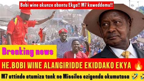 Breaking News Bobi Wine Alangiridde Ekya Mukono M7 Adusse Mu State