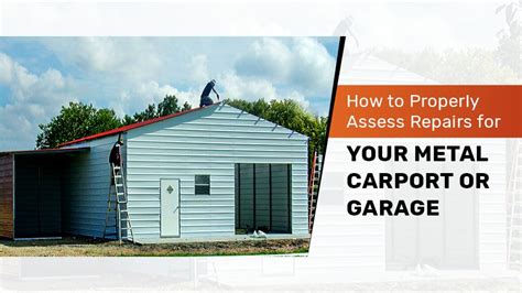 How to Properly Assess Repairs for Your Steel Carport or Garage