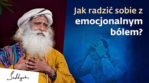 Jak radzić sobie z emocjonalnym bólem Sadhguru Polska YouTube