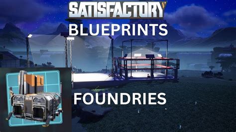 Satisfactory Blueprints Foundries YouTube