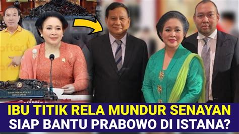 Rela Tolak Masuk Dpr Titik Suharto Memilih Dampingi Pak Prabowo