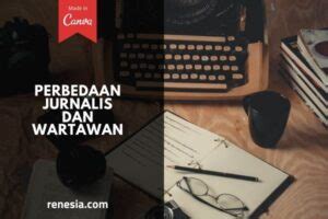 Perbedaan Jurnalis Dan Wartawan Yang Perlu Diketahui