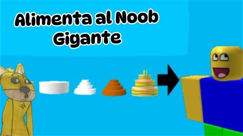 Alimenta Al Noob Gigante Youtube