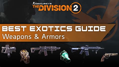 Division Exotics Best Exotic Weapons Armor In